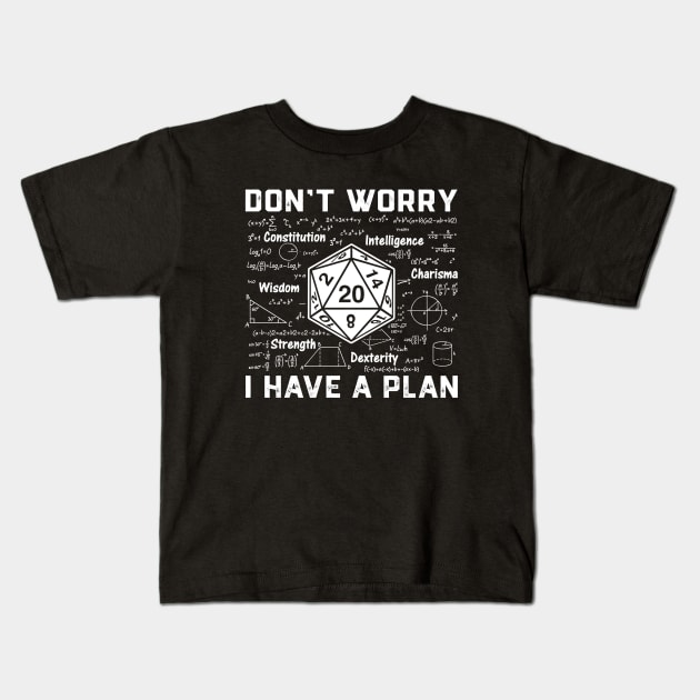 Don't worry, I have a plan role-playing game Kids T-Shirt by Crazyshirtgifts